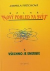 Úplně nový pohled na svět I. Všechno je energie