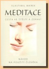Meditace, cesta ke štěstí a zdraví (alias Návod na použití člověka)