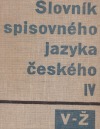 Slovník spisovného jazyka českého  IV  V-Ž