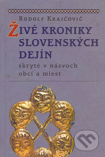 Živé kroniky slovenských dejín skryté v názvoch obcí a miest