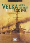 Velká válka na moři. 5. díl – rok 1918
