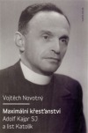Maximální křesťanství - Adolf Kajpr SJ a list Katolík