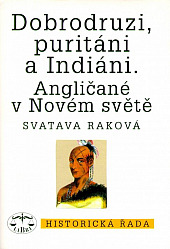 Dobrodruzi, puritáni a Indiáni. Angličané v Novém světě