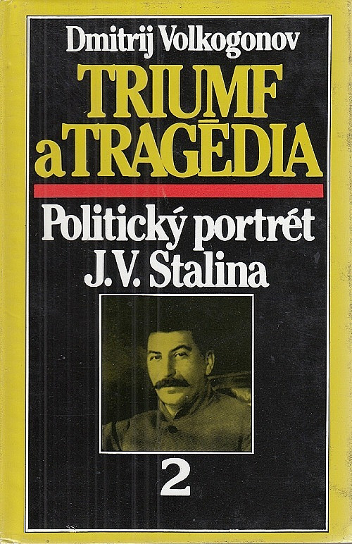 Triumf a tragédia: politický portrét J. V. Stalina 2