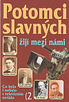 Potomci slavných žijí mezi námi: Co bylo a nebylo v televizním seriálu. (Sv.) 2