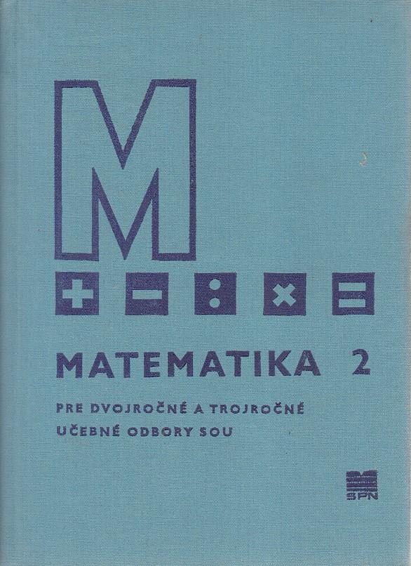 Matematika 2 - pre dvojročné a trojročné učebné odbory SOU