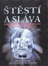 Štěstí a sláva – Příběhy největších archeologických dobrodruhů v dějinách