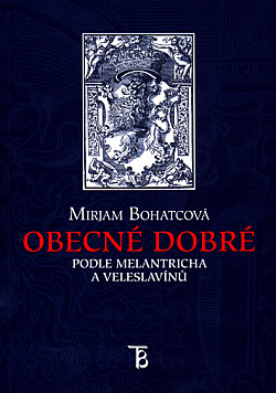 Obecné dobré podle Melantricha a Veleslavínů