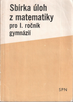 Sbírka úloh z matematiky pro I. ročník gymnázií