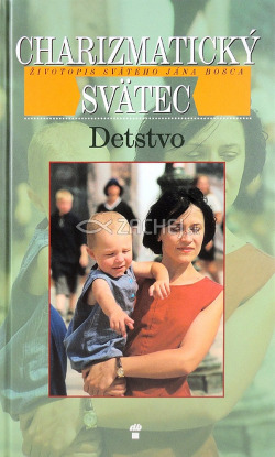 Charizmatický svätec - Detstvo