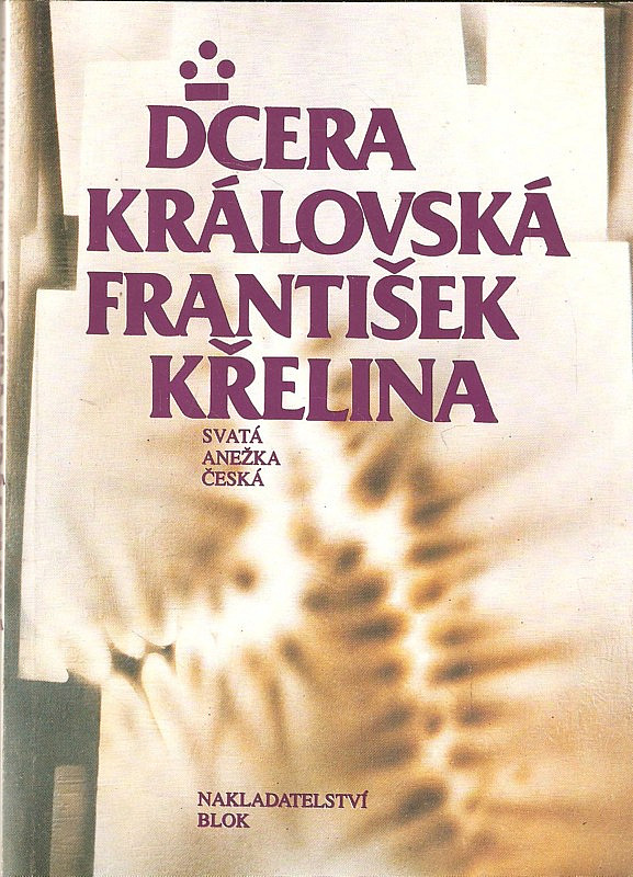 Dcera královská: svatá Anežka Česká