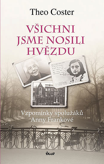 Všichni jsme nosili hvězdu - Vzpomínky spolužáků Anny Frankové