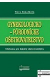 Gynekologicko-pôrodnícke ošetrovateľstvo - Učebnica pre fakulty ošetrovateľstva