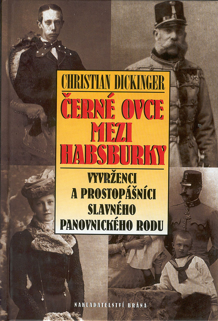 Černé ovce mezi Habsburky: Vyvrženci a prostopášníci slavného panovnického rodu