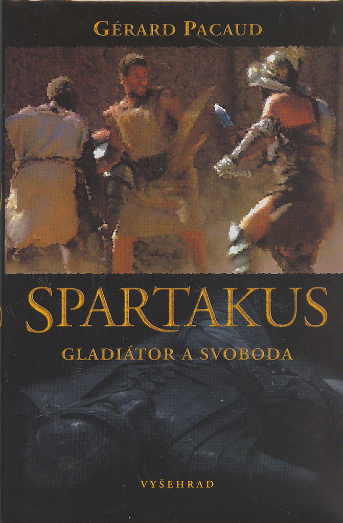 Spartakus - Gladiátor a svoboda