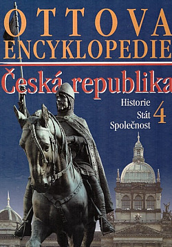 Ottova encyklopedie - Česká republika 4: Historie, stát a společnost