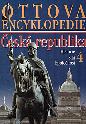 Ottova encyklopedie - Česká republika 4: Historie, stát a společnost