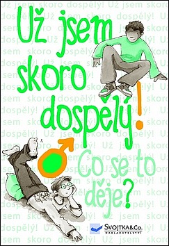 Už jsem skoro dospělý! – Co se to děje?