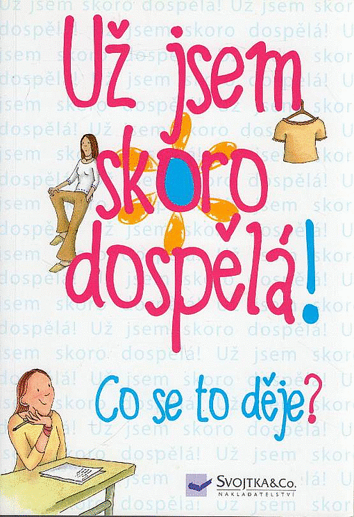 Už jsem skoro dospělá! – Co se to děje?