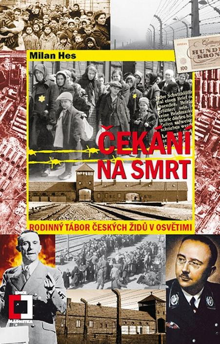 Čekání na smrt: Rodinný tábor českých Židů v Osvětimi