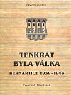 Tenkrát byla válka: Bernartice 1938-1945