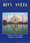 Divy světa - Fascinující stavby a památky Od Kolosea k Tadž  Mahalu