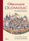 Objevovaná Olomouc: zajímavosti ze stavební historie Olomouce z pera zkušeného praktika