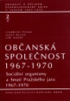 Občanská společnost 1967-1970, sv. 2/2 - Sociální organismy a hnutí Pražského jara 1967-1970