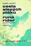 Cesta slepých ptáků / Runa rider I.,II.
