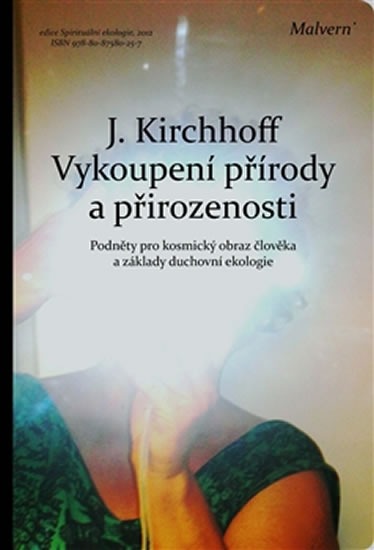 Vykoupení přírody a přirozenosti: Podněty pro kosmický obraz člověka a základy duchovní ekologie