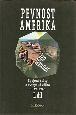 Spojené státy a evropská válka 1939-1945, díl I.: Pevnost Amerika
