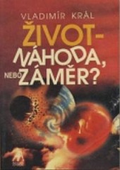 Život – náhoda, nebo záměr?