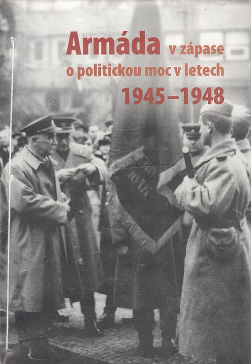 Armáda v zápase o politickou moc v letech 1945 - 1948