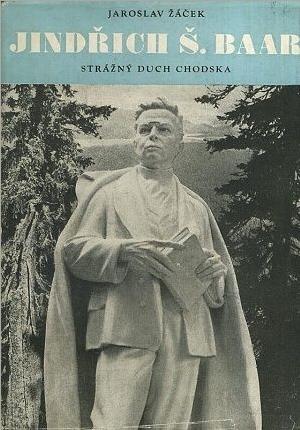 Jindřich Š. Baar - Strážný duch Chodska