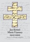 Jan Křtitel Maria Vianney mezi námi