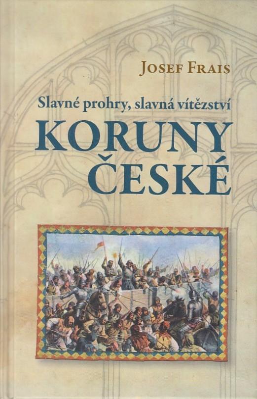 Slavné prohry, slavná vítězství Koruny české