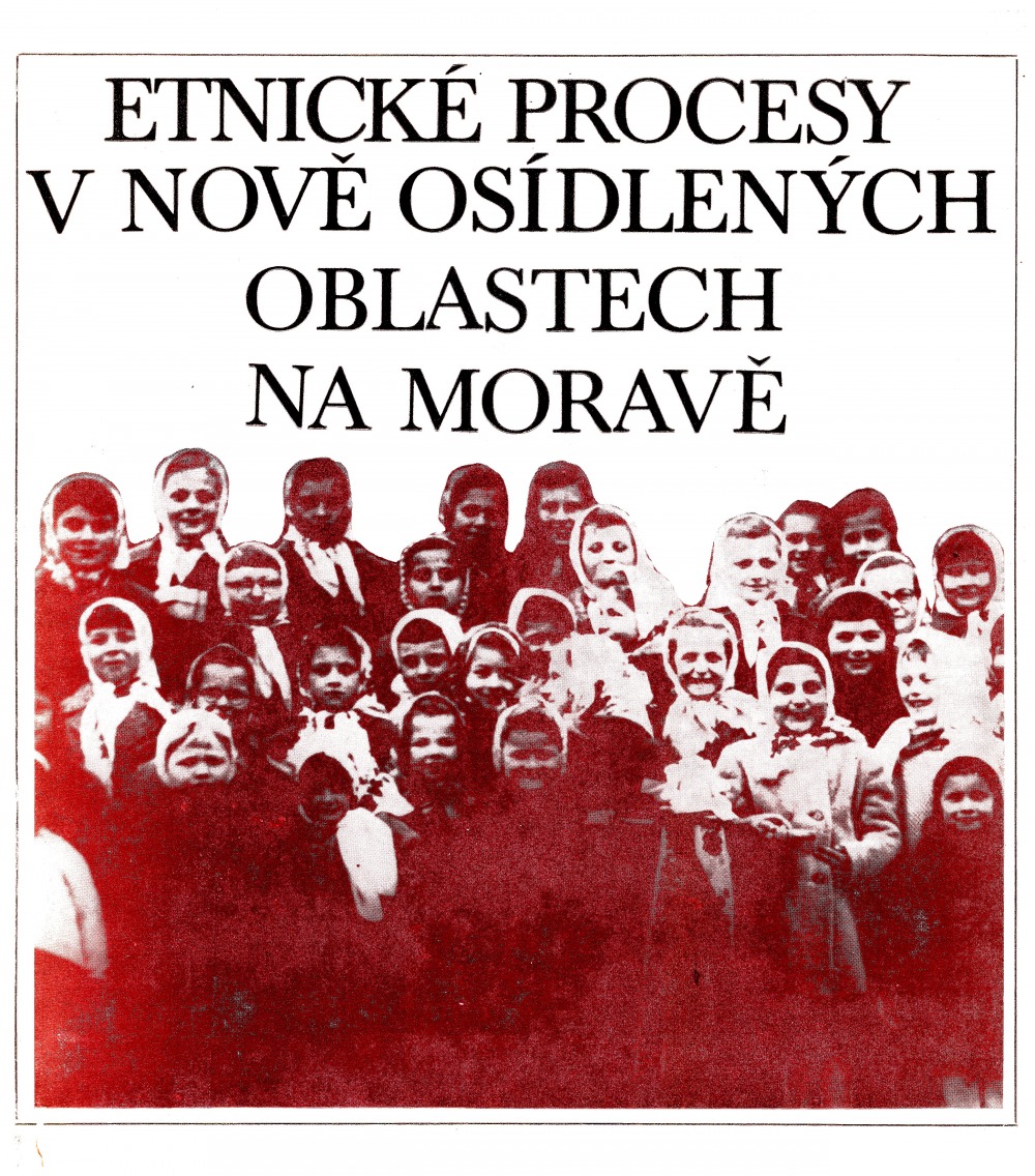 Etnické procesy v nově osídlených oblastech na Moravě: na příkladě vybraných obcí v Jihomor. a Severomor. kraji