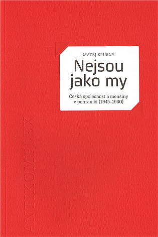 Nejsou jako my: Česká společnost a menšiny v pohraničí (1945 – 1960)