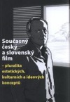 Současný český a slovenský film - pluralita estetických, kulturních a ideových konceptů