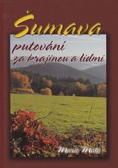 Šumava - putování za krajinou a lidmi