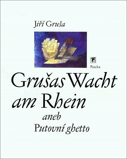 Grušas Wacht am Rhein aneb Putovní ghetto