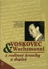 Voskovec a Wachsmanni (z rodinné kroniky a dopisů)