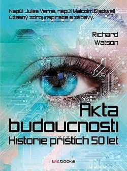 Akta budoucnosti. Historie příštích 50 let