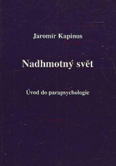 Nadhmotný svět / Úvod do parapsychologie