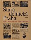 Stará dělnická Praha: Život a kultura pražských dělníků 1848-1939
