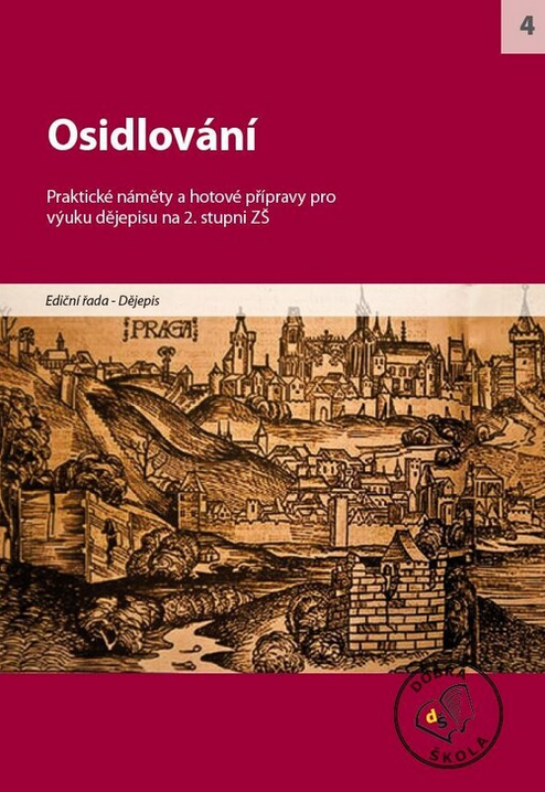 Osidlování: Praktické náměty a hotové přípravy pro výuku dějepisu na 2. stupni ZŠ