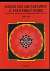 Úvod do metafyziky a esoteriky Indie s důrazem na tantrické vědy