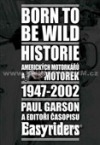 Born to be wild - Historie amerických motorkářů a motocyklů 1947-2002