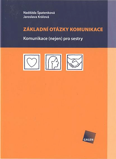 Základní otázky komunikace: Komunikace (nejen) pro sestry