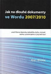 Jak na dlouhé dokumenty ve Wordu 2007/2010 - Píšeme diplomku, bakalářku, knihu, manuál, normu, výroční zprávu či jiný dlouhý text